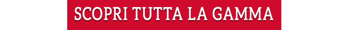 scopri-tutta-la-gamma-bottone